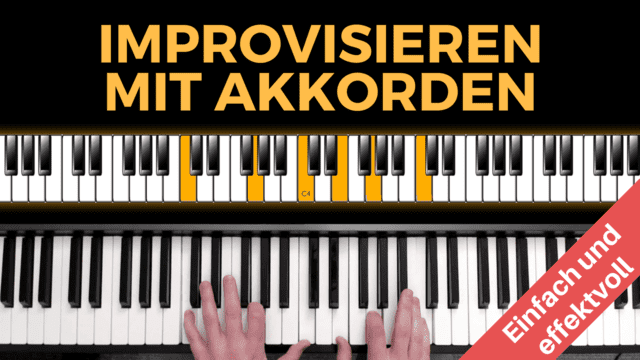 Improvisieren am Klavier mit Akkorden - einfach und effektvoll